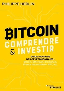 Bitcoin : Comprendre Et Investir - Guide Pratique Des Cryptomonnaies : Bitcoin, Ethereum, Finance De 