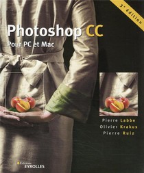 Photoshop Cc : Pour Pc Et Mac (3e Edition) 