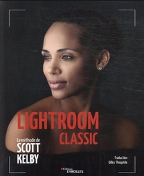 Lightroom Classic : La Methode De Scott Kelby 