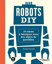 Robots Diy : 10 Robots A Fabriquer Avec Des Objets Du Quotidien 