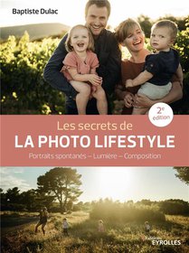 Les Secrets De La Photo Lifestyle : Portraits Spontanes, Lumiere, Composition (2e Edition) 