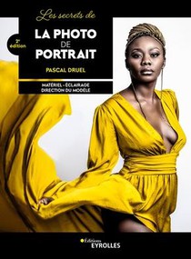 Les Secrets De La Photo De Portrait : Materiel, Eclairage, Direction Du Modele (2e Edition) 