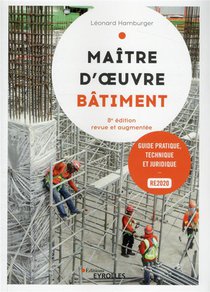 Maitre D'oeuvre Batimen : Guide Pratique, Technique Et Juridique (8e Edition) 