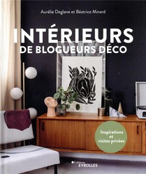Interieurs De Blogueurs Deco : Inspirations Et Visites Privees 
