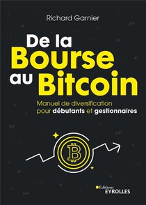 De La Bourse Au Bitcoin : Manuel De Diversification Pour Debutants Et Gestionnaires 