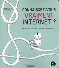 Connaissez-vous Vraiment Internet ? Protocoles, Securite, Censure, Gouvernance 