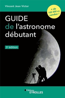Guide De L'astronome Debutant (5e Edition) 