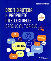 Droit D'auteur Et Propriete Intellectuelle Dans Le Numerique (4e Edition) 