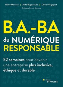 B.a.-ba Du Numerique Responsable : 52 Semaines Pour Devenir Une Entreprise Plus Inclusive, Ethique Et Durable 