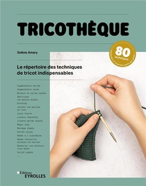 Tricotheque : Le Repertoire Des Techniques De Tricot Indispensables 
