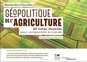 Geopolitique De L'agriculture : 40 Fiches Illustrees Pour Comprendre Le Monde 