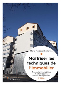Maitriser Les Techniques De L'immobilier : Transaction Immobiliere, Gestion Locative Et Gestion De Copropriete (5e Edition) 