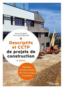Descriptifs Et Cctp De Projets De Construction : Methodes, Conseils De Travail, Exercices Corriges Et Exemples (4e Edition) 