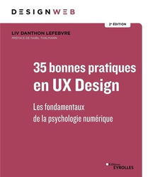 35 Bonnes Pratiques En Ux Design : Les Fondamentaux De La Psychologie Digitale (2e Edition) 