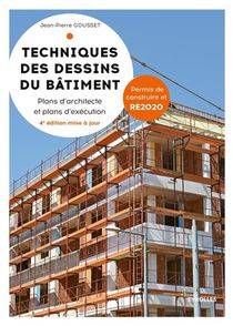 Techniques Des Dessins Du Batiment : Plans D'architecte Et Plans D'execution (4e Edition) 