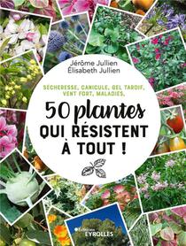 50 Plantes Qui Resistent A Tout ! Secheresse, Canicule, Gel Tardif, Vent Fort, Maladies 
