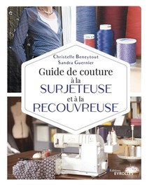 Guide De Couture A La Surjeteuse Et A La Recouvreuse 