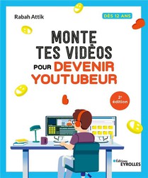 Monte Tes Videos Pour Devenir Youtubeur (2e Edition) 