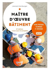 Maitre D'oeuvre Batiment : Guide Pratique, Technique Et Juridique (9e Edition) 