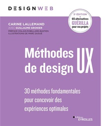 Methodes De Design Ux : 30 Methodes Fondamentales Pour Concevoir Des Experiences Optimales (3e Edition) 