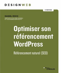 Optimiser Son Referencement Wordpress : Referencement Naturel (seo) (5e Edition) 