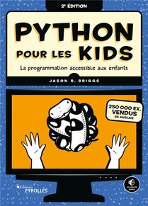 Python Pour Les Kids : La Programmation Accessible Aux Enfants (2e Edition) 