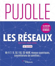 Les Reseaux : Wi-fi 7 / 8, 5g / 6g, Sd-wan, Reseaux Quantiques, Constellations De Satellites... (10e Edition) 