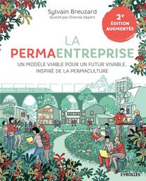 La Permaentreprise : Un Modele Viable Pour Un Futur Vivable, Inspire De La Permaculture (2e Edition) 