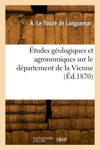 Etudes Geologiques Et Agronomiques Sur Le Departement De La Vienne 