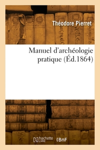 Manuel D'archeologie Pratique 