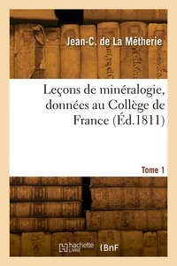 Lecons De Mineralogie, Donnees Au College De France. Tome 1 
