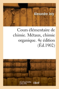 Cours Elementaire De Chimie. Metaux, Chimie Organique. 4e Edition 