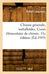 Chimie Generale, Metalloides. Cours Elementaire De Chimie. 11e Edition 