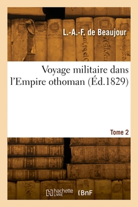 Voyage Militaire Dans L'empire Othoman. Tome 2 