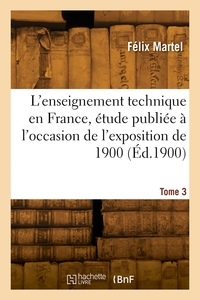 L'enseignement Technique En France. Tome 3 