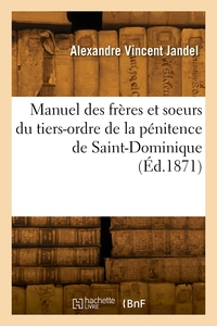 Manuel Des Freres Et Soeurs Du Tiers-ordre De La Penitence De Saint-dominique 