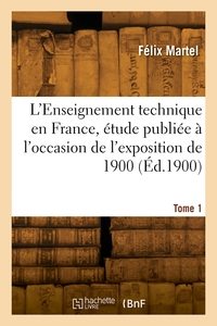 L'enseignement Technique En France. Tome 1 