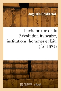 Dictionnaire De La Revolution Francaise, Institutions, Hommes Et Faits 