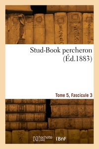 Stud-book Percheron. Tome 5, Fascicule 3 