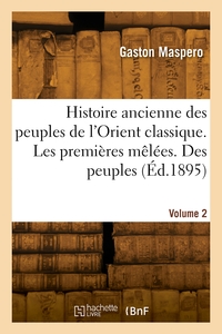 Histoire Ancienne Des Peuples De L'orient Classique. Volume 2 