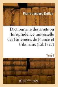 Dictionnaire Des Arrets. Tome 4 