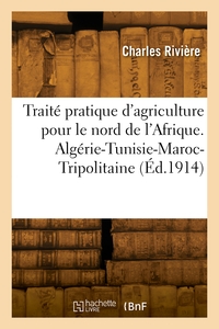 Traite Pratique D'agriculture Pour Le Nord De L'afrique. Algerie-tunisie-maroc-tripolitaine 