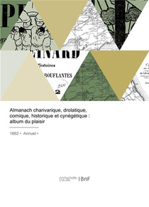 Almanach Charivarique, Drolatique, Comique, Historique Et Cynegetique 