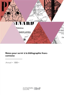 Notes Pour Servir A La Bibliographie Franc-comtoise 