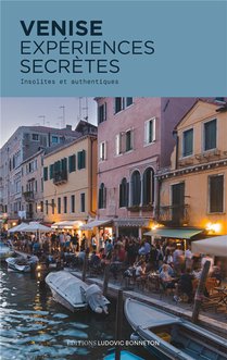 Venise, Experiences Secretes : Insolites Et Authentiques 