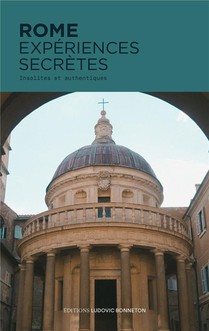 Rome Experiences Secretes : Insolites Et Authentiques 