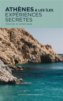 Athenes Et Les Iles, Experiences Secretes : Insolites Et Authentiques 