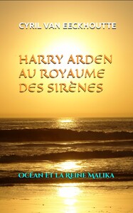 Harry Arden Au Royaume Des Sirenes : Ocean Et La Reine Malika 
