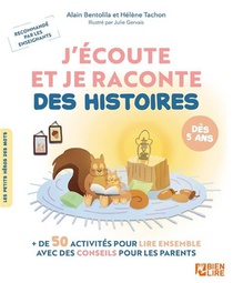 J'ecoute Et Je Raconte Des Histoires : + De 50 Activites Pour Lire Ensemble Avec Des Conseils Pour Les Parents 