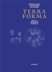 Terra Forma, Manuel De Cartographies Potentielles 